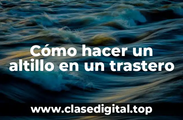 Cómo hacer un altillo en un trastero