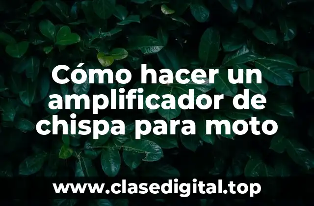 Cómo hacer un amplificador de chispa para moto