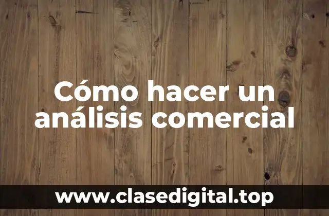 Cómo hacer un análisis comercial