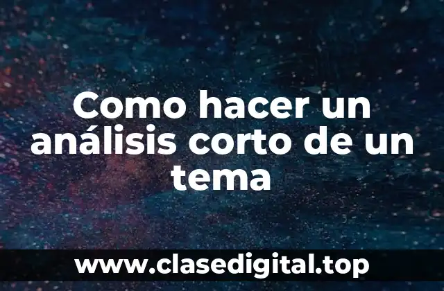 Como hacer un análisis corto de un tema