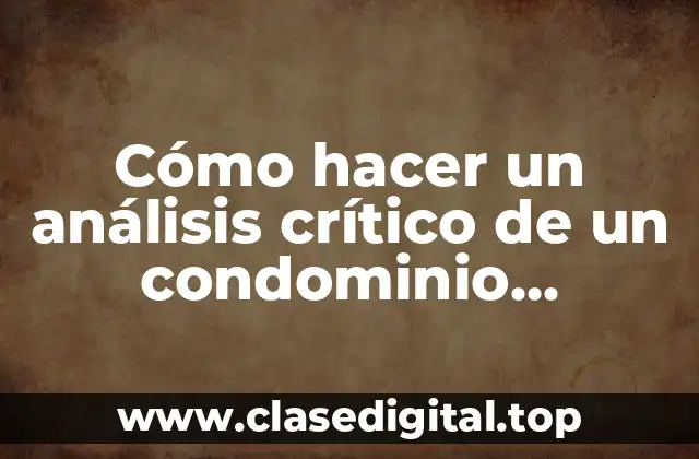 Cómo hacer un análisis crítico de un condominio arquitectónico