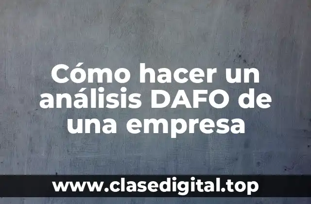 Cómo hacer un análisis DAFO de una empresa