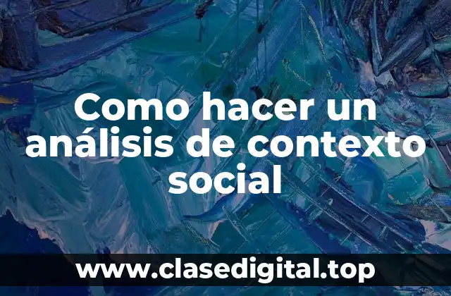 ¿Qué es un análisis de contexto social?