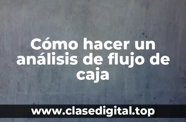 Cómo hacer un análisis de flujo de caja