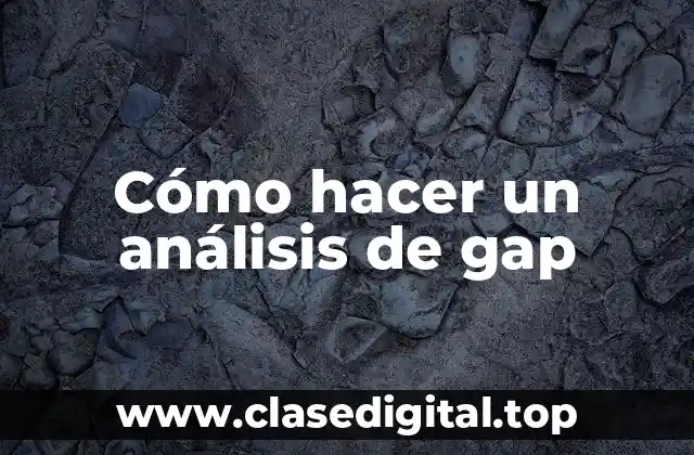 Cómo hacer un análisis de gap