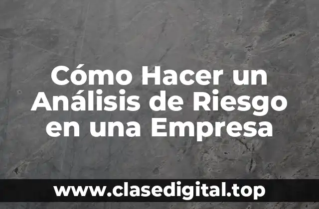 ¿Qué es un Análisis de Riesgo en una Empresa?