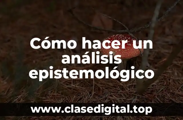 Cómo hacer un análisis epistemológico