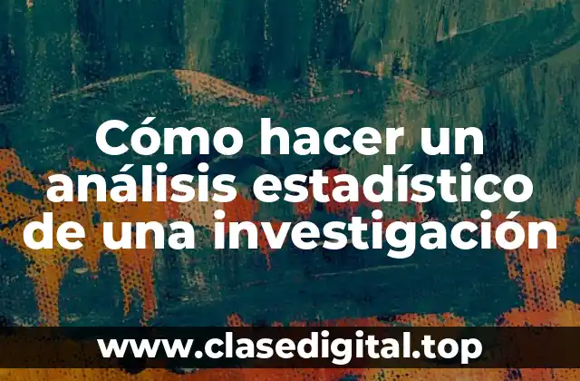 Cómo hacer un análisis estadístico de una investigación