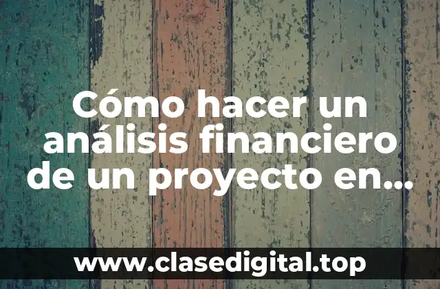 Cómo hacer un análisis financiero de un proyecto en Excel