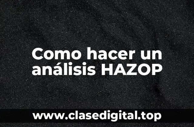 Como hacer un análisis HAZOP