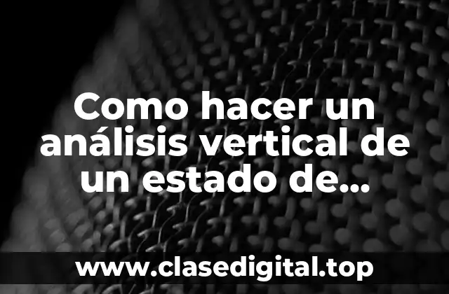 Como hacer un análisis vertical de un estado de resultados