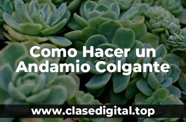 Como Hacer un Andamio Colgante