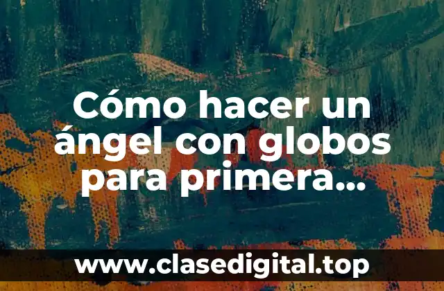 Cómo hacer un ángel con globos para primera comunión