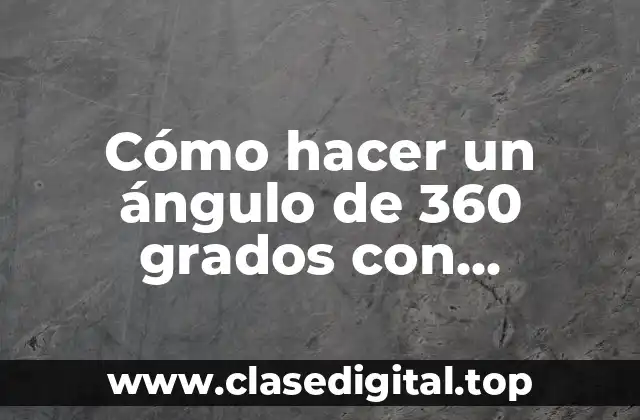Cómo hacer un ángulo de 360 grados con transportador