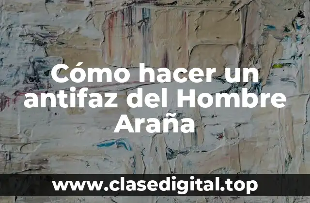 ¿Qué es un antifaz del Hombre Araña?