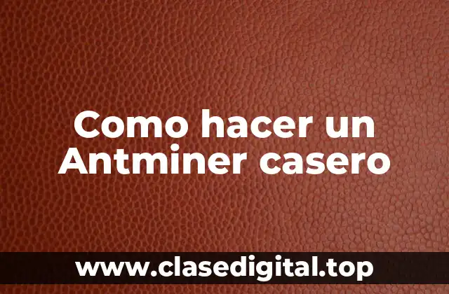 Como hacer un Antminer casero