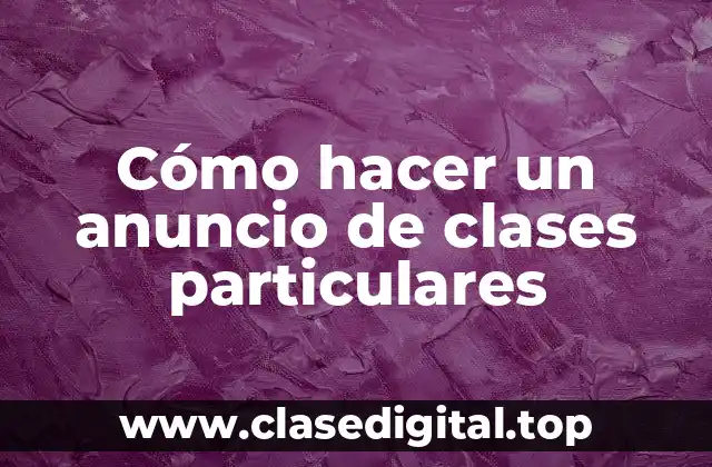 Cómo hacer un anuncio de clases particulares