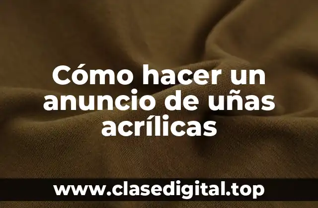 Cómo hacer un anuncio de uñas acrílicas