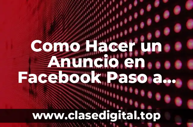 Como Hacer un Anuncio en Facebook Paso a Paso
