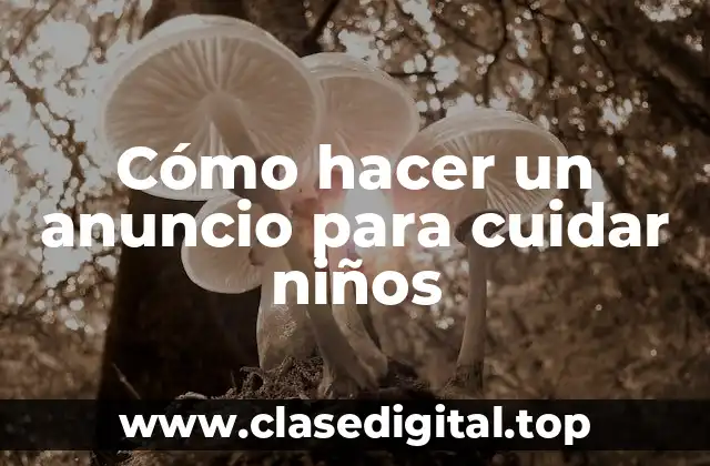 Cómo hacer un anuncio para cuidar niños