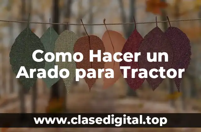 ¿Qué es un Arado para Tractor?