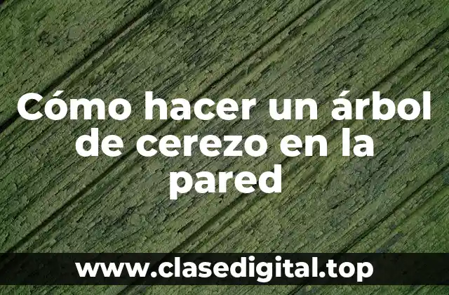 Cómo hacer un árbol de cerezo en la pared