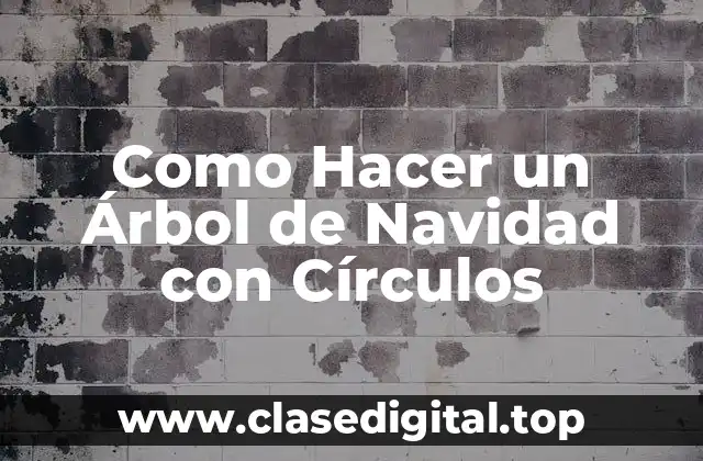 Como Hacer un Árbol de Navidad con Círculos
