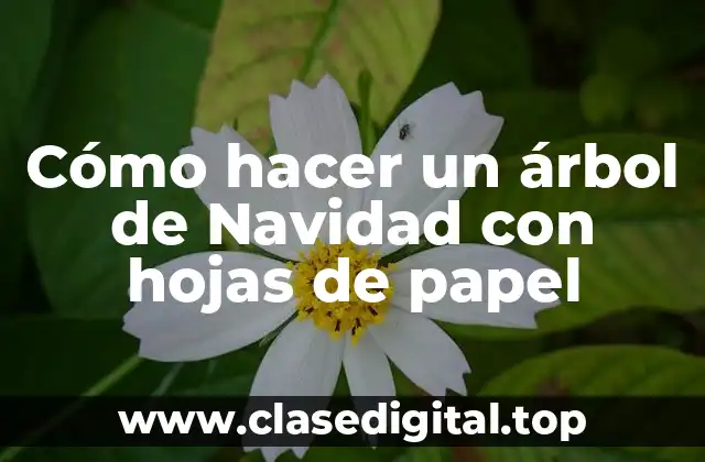 Cómo hacer un árbol de Navidad con hojas de papel