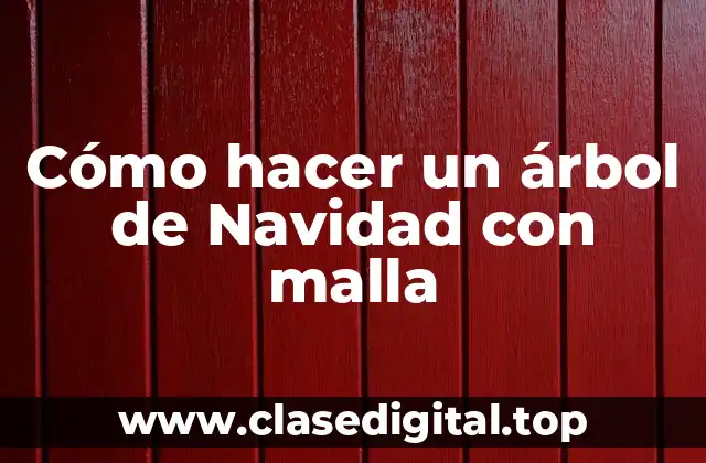 Cómo hacer un árbol de Navidad con malla