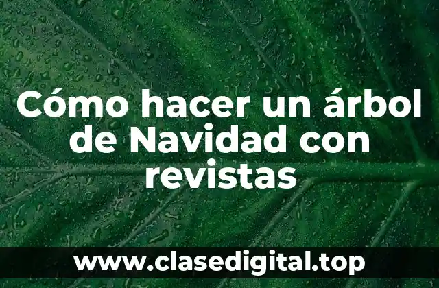 Cómo hacer un árbol de Navidad con revistas