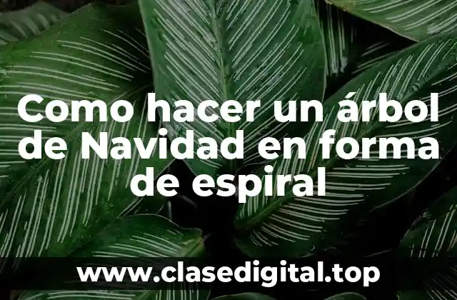 Como hacer un árbol de Navidad en forma de espiral