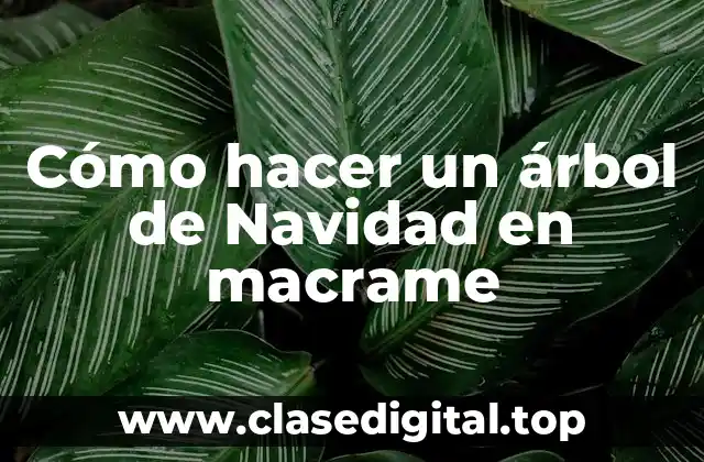 Cómo hacer un árbol de Navidad en macrame