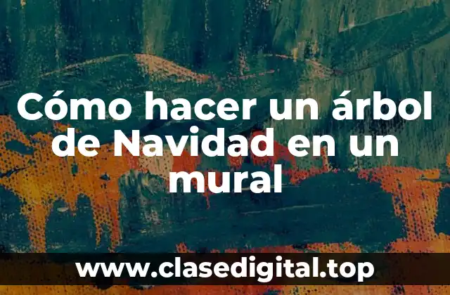 Cómo hacer un árbol de Navidad en un mural