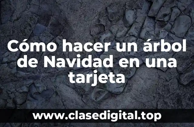 Cómo hacer un árbol de Navidad en una tarjeta