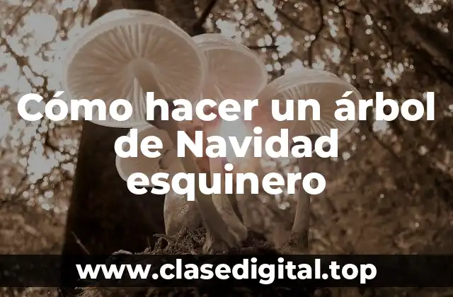 Cómo hacer un árbol de Navidad esquinero