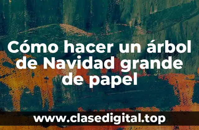 Cómo hacer un árbol de Navidad grande de papel