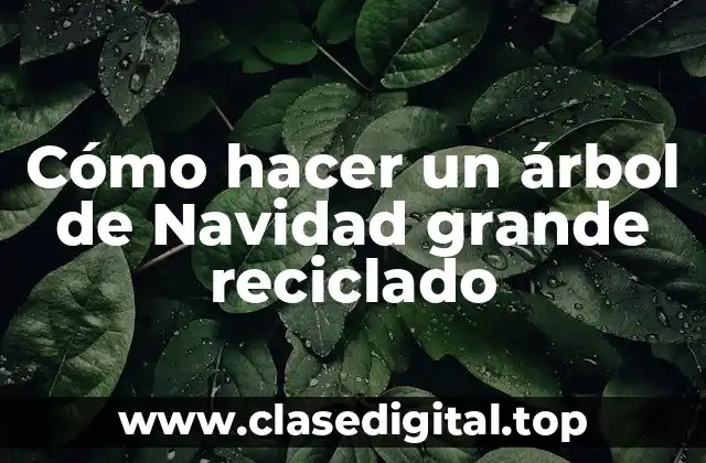 Cómo hacer un árbol de Navidad grande reciclado
