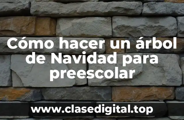 Cómo hacer un árbol de Navidad para preescolar