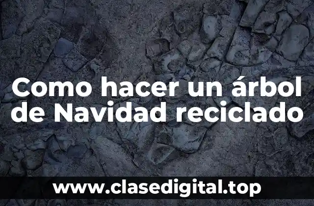 Como hacer un árbol de Navidad reciclado