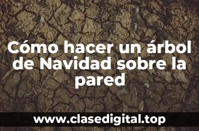 Cómo hacer un árbol de Navidad sobre la pared