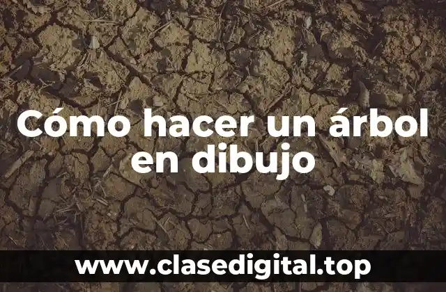 Cómo hacer un árbol en dibujo