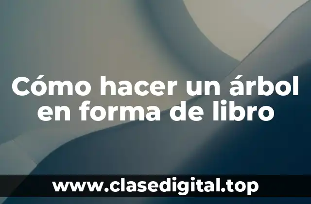 Cómo hacer un árbol en forma de libro