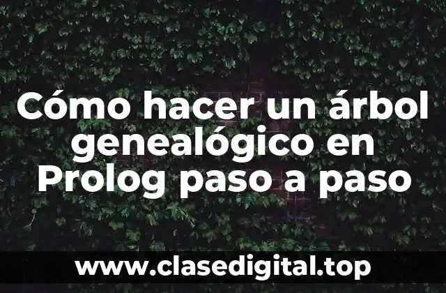 Cómo hacer un árbol genealógico en Prolog paso a paso