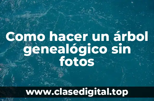 Como hacer un árbol genealógico sin fotos