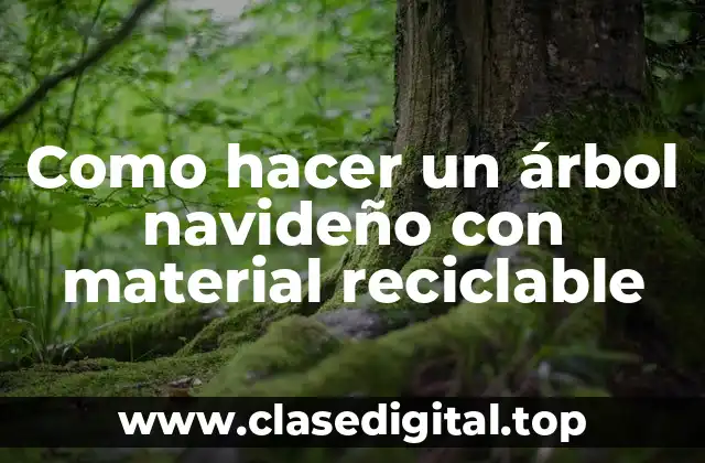 Como hacer un árbol navideño con material reciclable