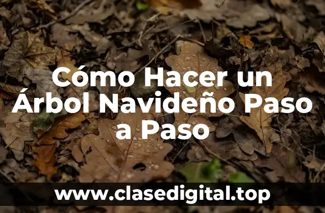Cómo Hacer un Árbol Navideño Paso a Paso