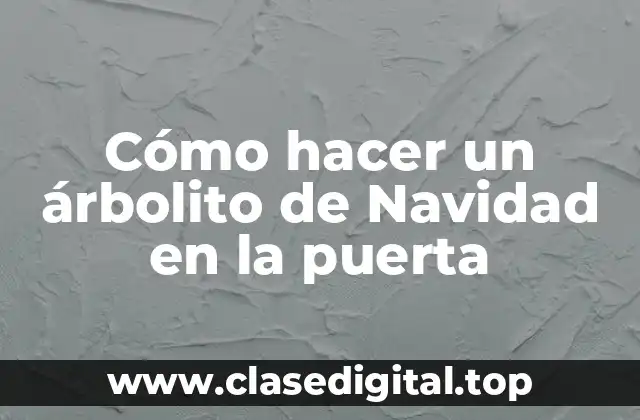 Cómo hacer un árbolito de Navidad en la puerta