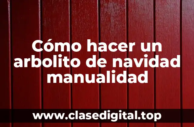 Cómo hacer un arbolito de navidad manualidad