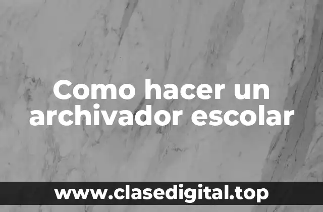 Como hacer un archivador escolar