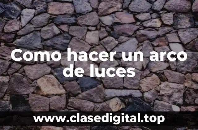 Como hacer un arco de luces